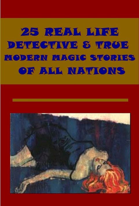 25 REAL LIFE DETECTIVE & TRUE MODERN MAGIC STORIES(Kobo/電子書)