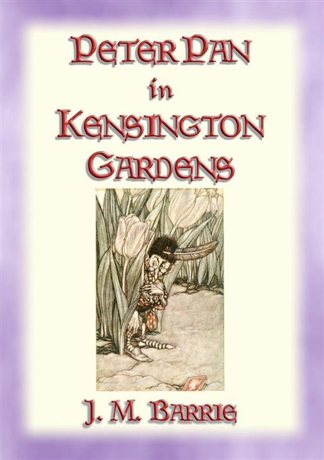  PETER PAN IN KENSINGTON GARDENS - Baby Peter's First Adventure(Kobo/電子書)