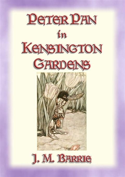 PETER PAN IN KENSINGTON GARDENS - Baby Peter's First Adventure(Kobo/電子書)