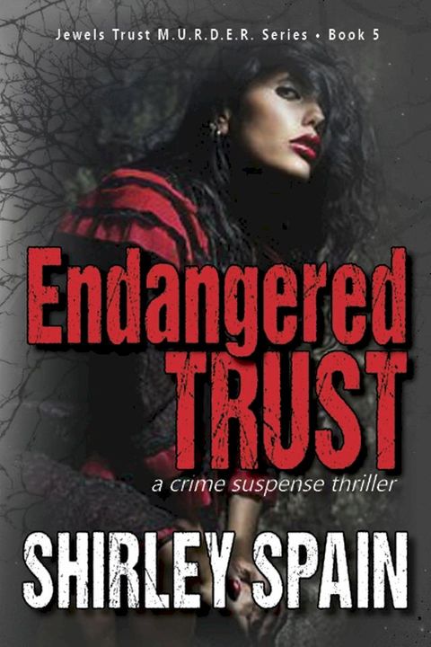 Endangered Trust (Book 5 of 6 in the Dark and Chilling Jewels Trust M.U.R.D.E.R. Series)(Kobo/電子書)