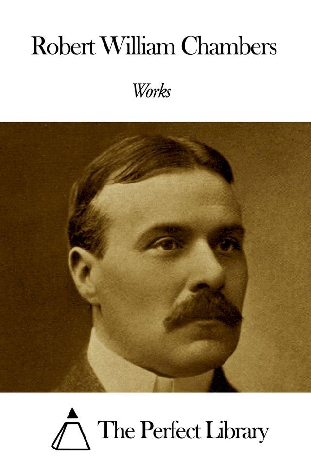  Works of Robert William Chambers(Kobo/電子書)