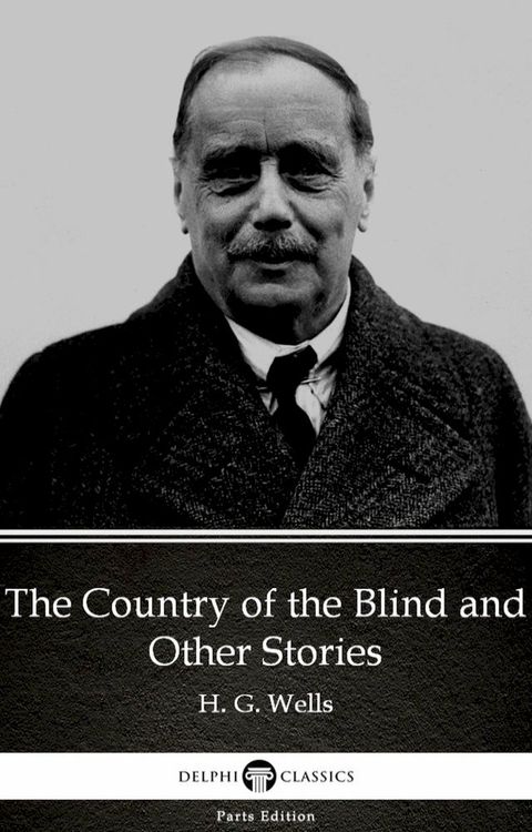 The Country of the Blind and Other Stories by H. G. Wells (Illustrated)(Kobo/電子書)