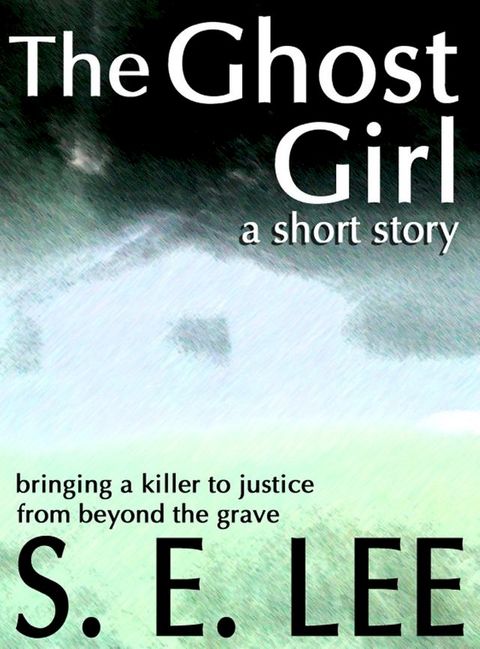 The Ghost Girl: a supernatural suspense short story(Kobo/電子書)