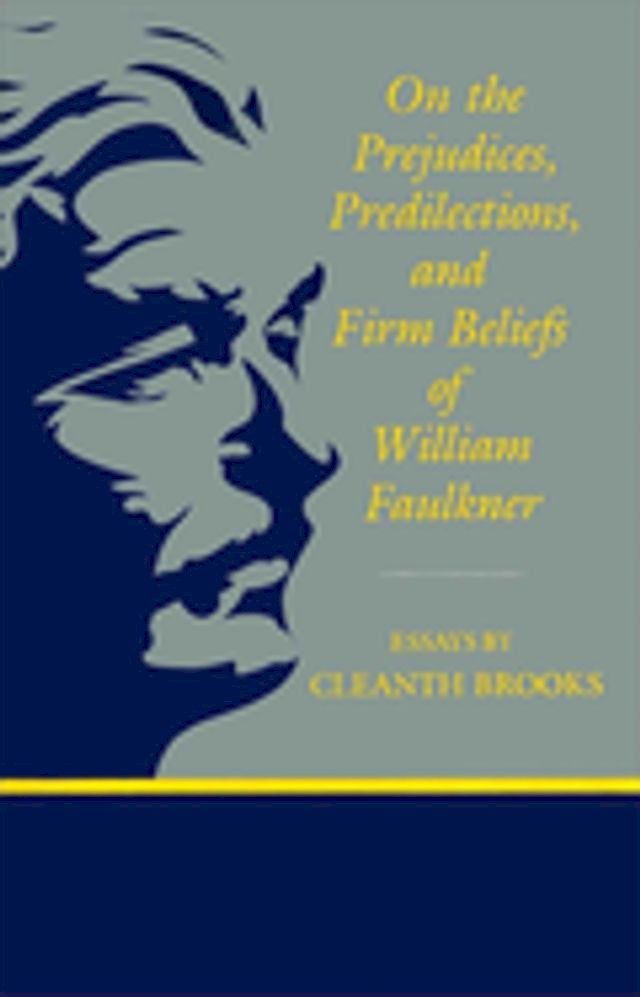  On The Prejudices, Predilections, and Firm Beliefs of William Faulkner(Kobo/電子書)