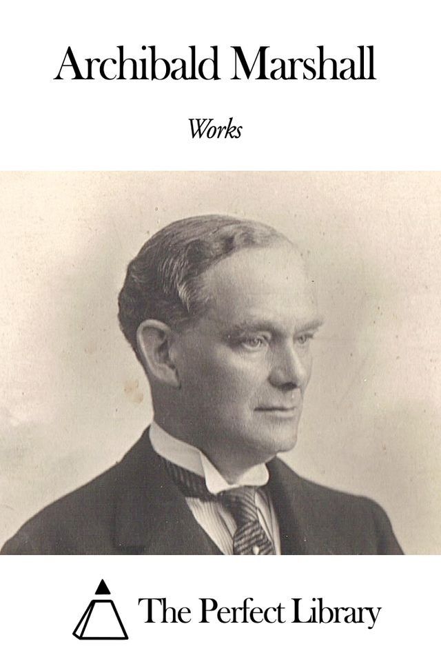  Works of Archibald Marshall(Kobo/電子書)