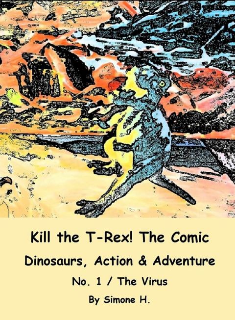 Kill the T-Rex! The Comic(Kobo/電子書)