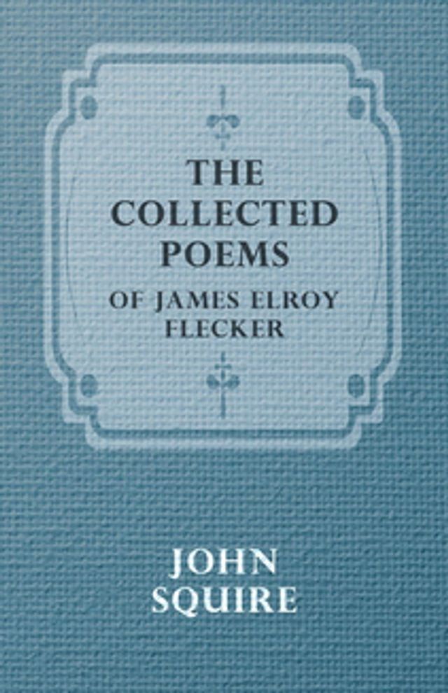  The Collected Poems of James Elroy Flecker(Kobo/電子書)