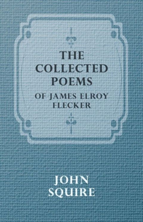 The Collected Poems of James Elroy Flecker(Kobo/電子書)