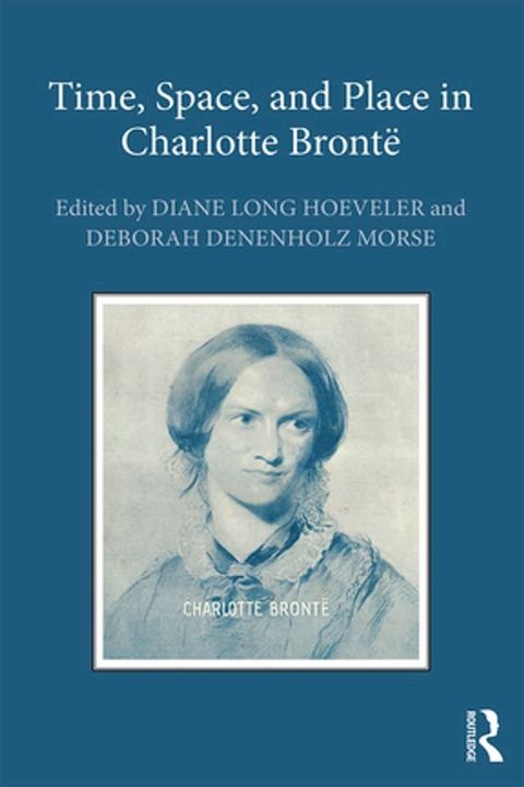 Time, Space, and Place in Charlotte Bront&euml;(Kobo/電子書)