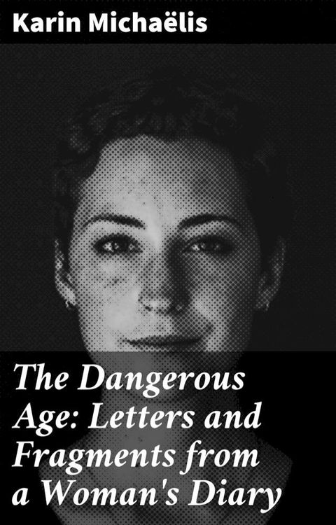 The Dangerous Age: Letters and Fragments from a Woman's Diary(Kobo/電子書)