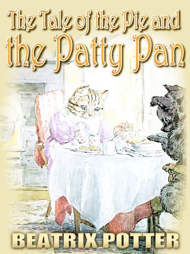  The Tale Of the Pie and the Patty-Pan(Kobo/電子書)