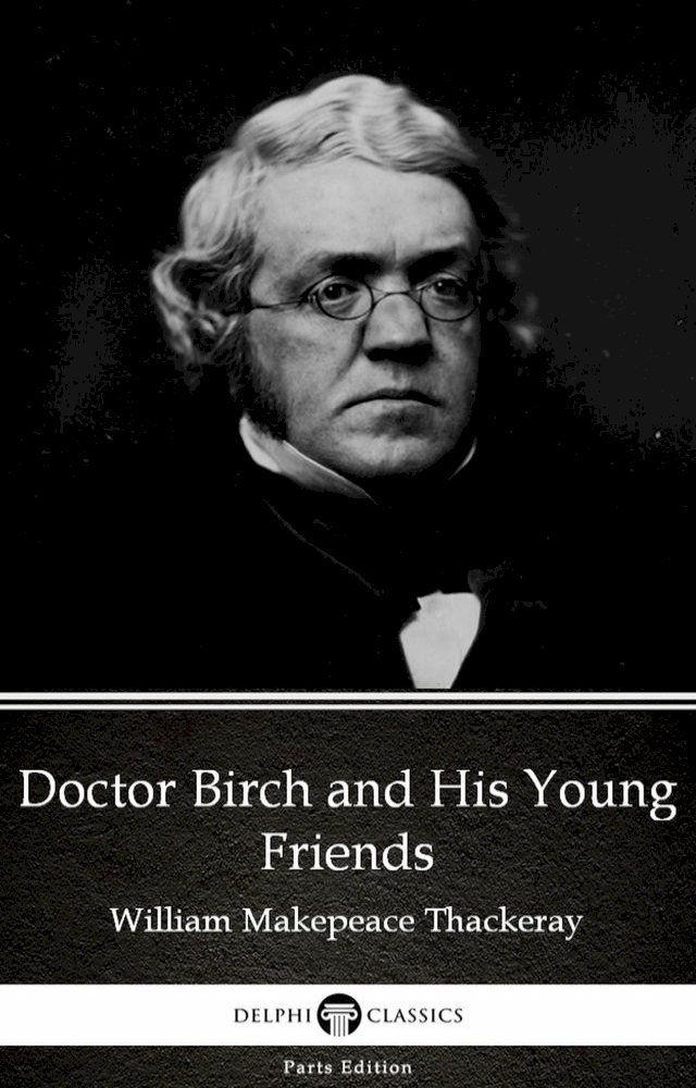  Doctor Birch and His Young Friends by William Makepeace Thackeray (Illustrated)(Kobo/電子書)