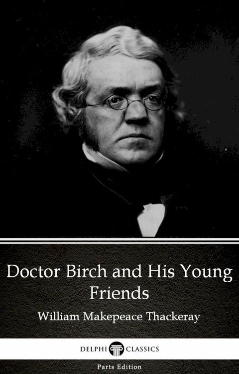 Doctor Birch and His Young Friends by William Makepeace Thackeray (Illustrated)(Kobo/電子書)