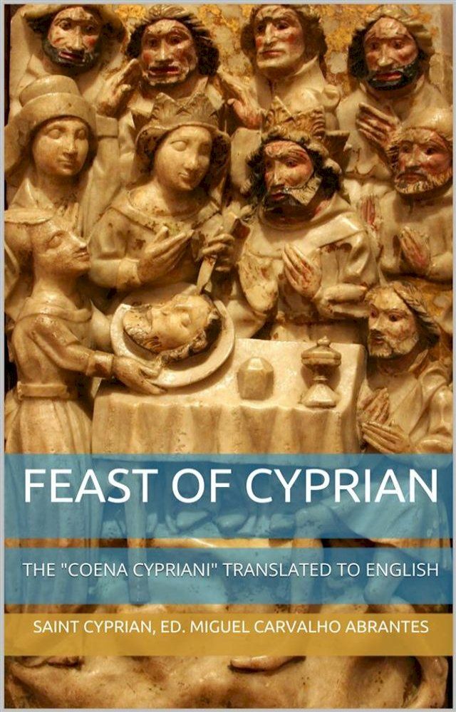  Feast of Cyprian: The "Coena Cypriani" translated to English(Kobo/電子書)