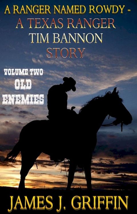 A Ranger Named Rowdy - A Texas Ranger Time Bannon Story - Volume 2 - Old Enemies(Kobo/電子書)