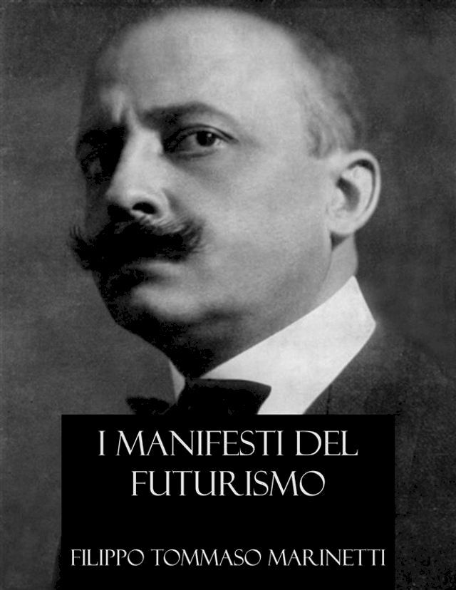  I Manifesti del Futurismo (Italian Edition)(Kobo/電子書)