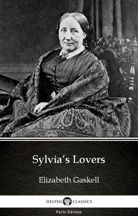 Sylvia’s Lovers by Elizabeth Gaskell - Delphi Classics (Illustrated)(Kobo/電子書)