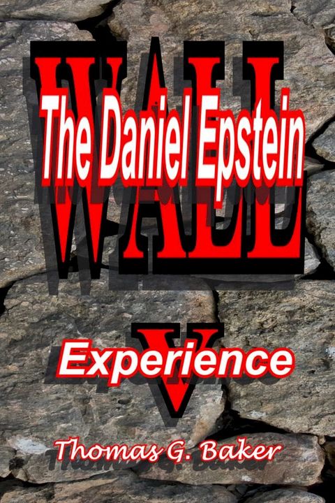 Wall V The Daniel Epstein Experience(Kobo/電子書)