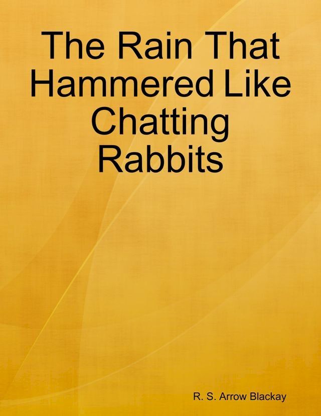  The Rain That Hammered Like Chatting Rabbits(Kobo/電子書)