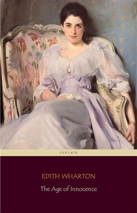 The Age of Innocence (Centaur Classics) [The 100 greatest novels of all time - #61](Kobo/電子書)