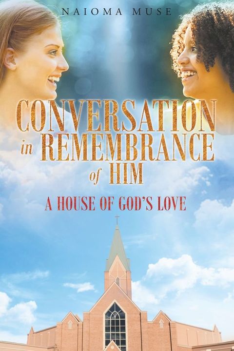 Conversation In Rememberance of Him: A House of God's Love(Kobo/電子書)