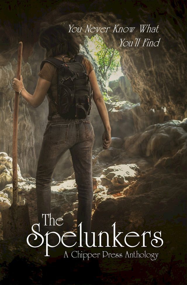  The Spelunkers: A Chipper Press Anthology(Kobo/電子書)