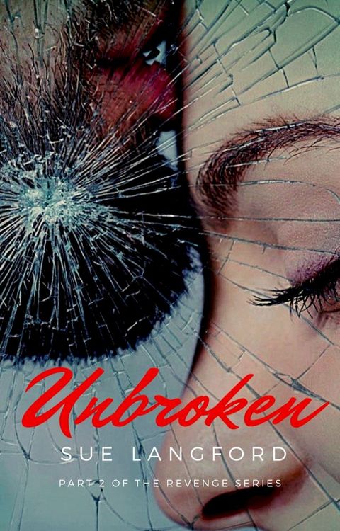 Unbroken: Book 2 of The Revenge Series(Kobo/電子書)