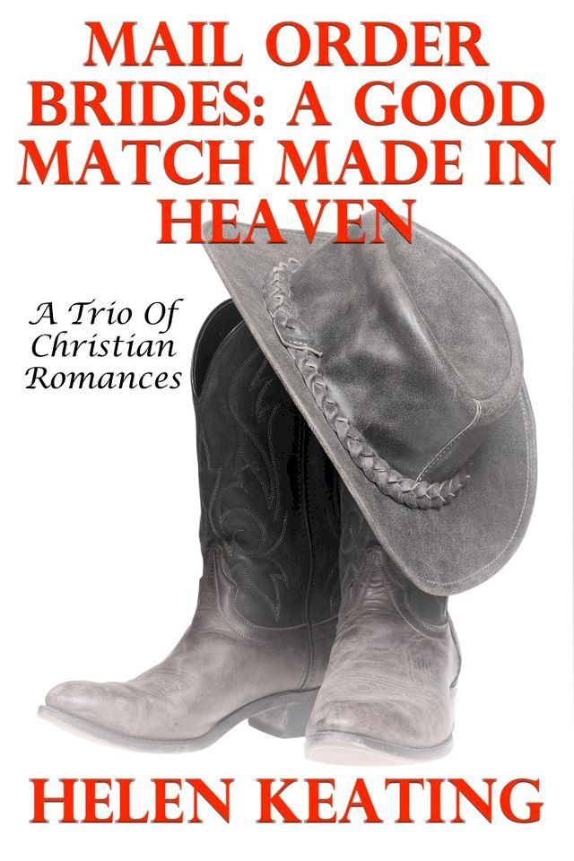  Mail Order Brides: A Good Match Made In Heaven (A Trio Of Christian Romances)(Kobo/電子書)