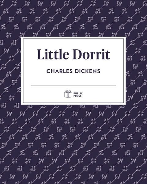 Little Dorrit  Publix Press(Kobo/電子書)