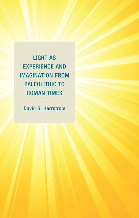 Light as Experience and Imagination from Paleolithic to Roman Times(Kobo/電子書)