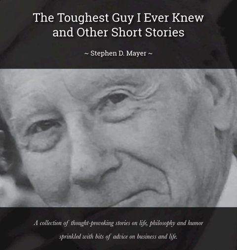 The Toughest Guy I Ever Knew And Other Short Stories(Kobo/電子書)