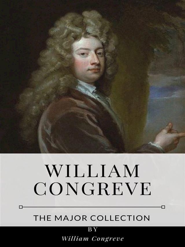  William Congreve – The Major Collection(Kobo/電子書)