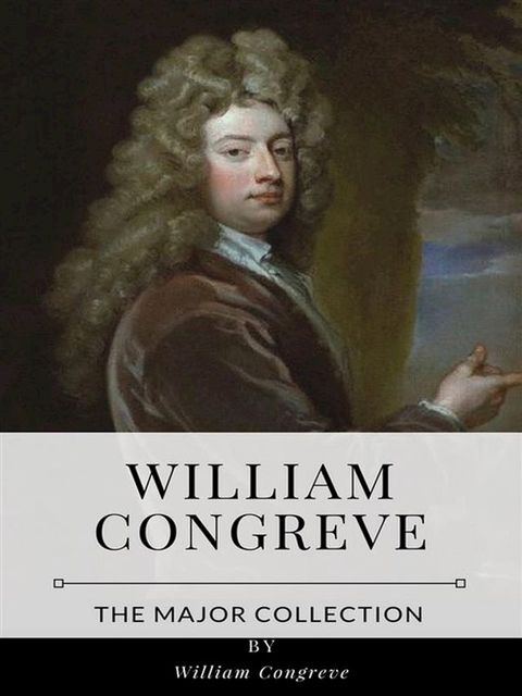 William Congreve – The Major Collection(Kobo/電子書)