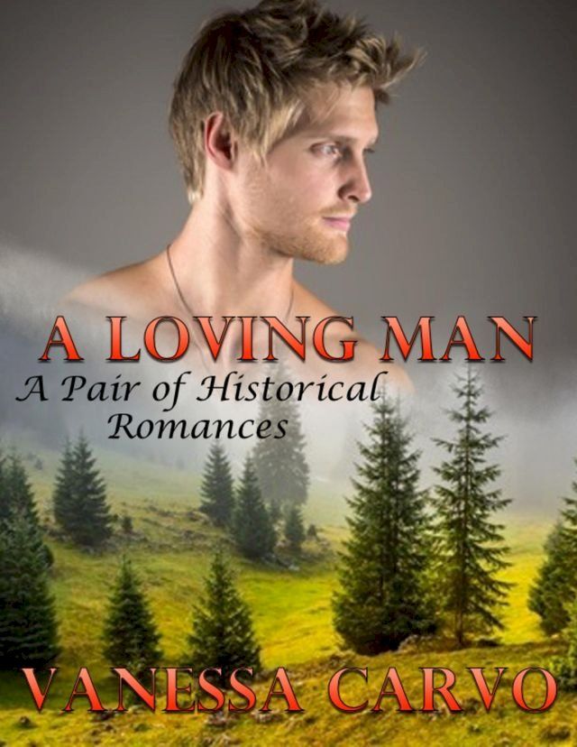  A Loving Man: A Pair of Historical Romances(Kobo/電子書)