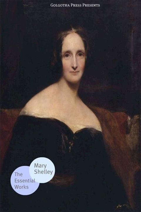 The Essential Works Of Mary Shelley(Kobo/電子書)