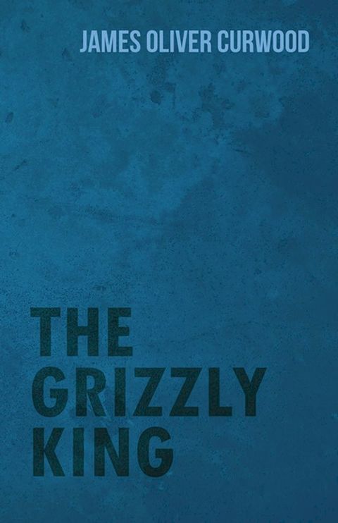 The Grizzly King(Kobo/電子書)