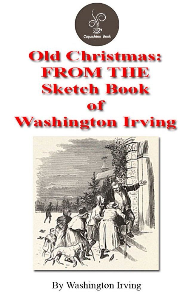  Old Christmas From the Sketch Book of Washington Irving(Kobo/電子書)