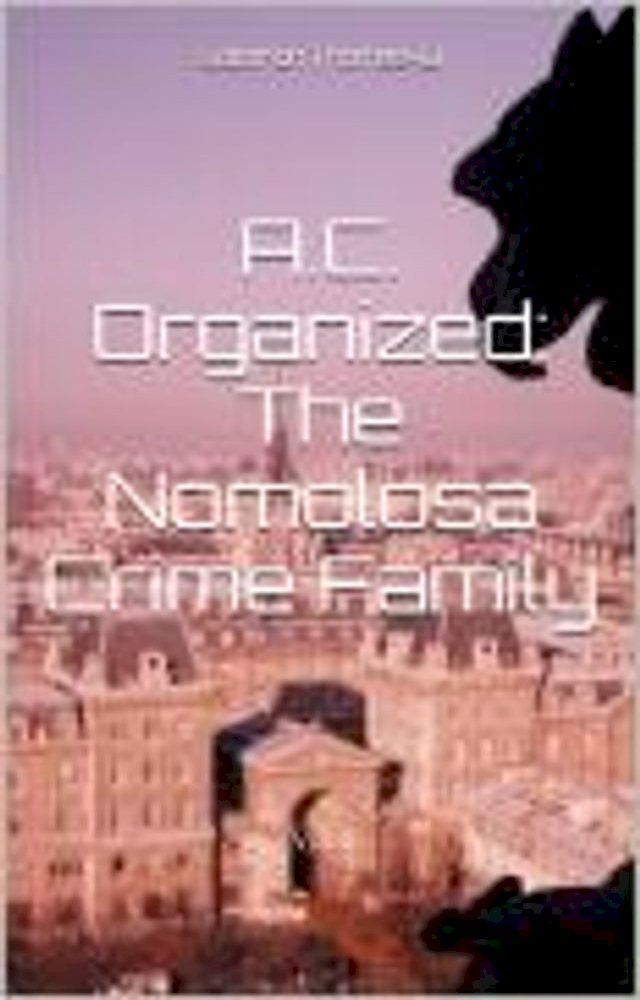  A.C. Organized: The Nomolosa Crime Family(Kobo/電子書)