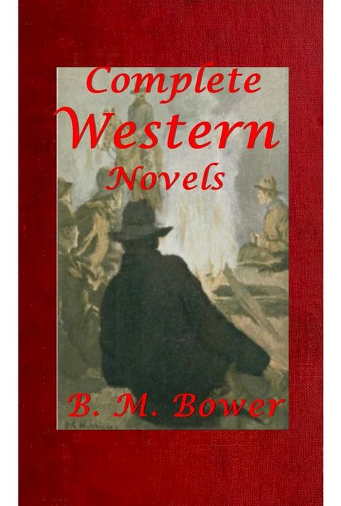 B. M. Bower Complete Western Mystery Romance Adventure Anthologies(Kobo/電子書)