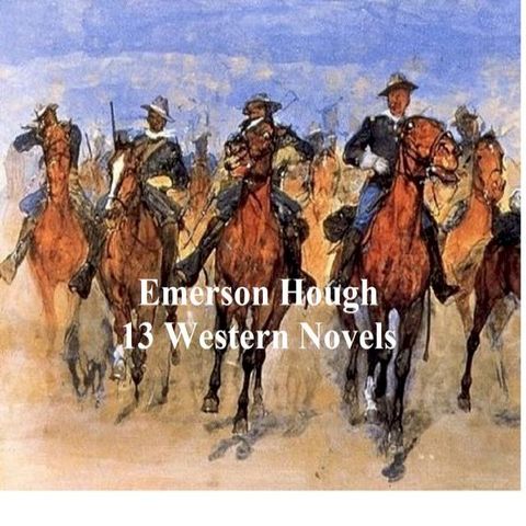 Emerson Hough: 13 western novels(Kobo/電子書)