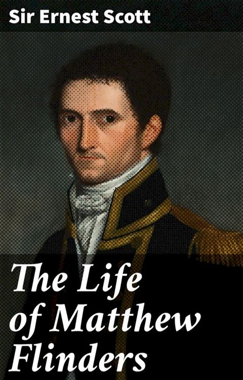 The Life of Matthew Flinders(Kobo/電子書)