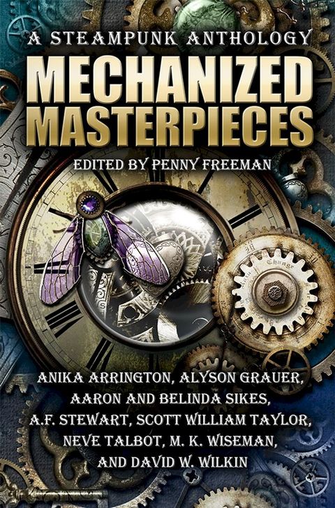 Mechanized Masterpieces: A Steampunk Anthology(Kobo/電子書)