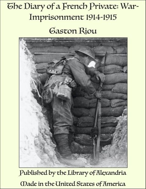 The Diary of a French Private: War-Imprisonment 1914-1915(Kobo/電子書)