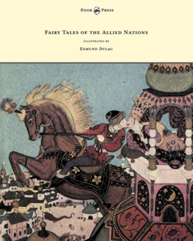  Fairy Tales of the Allied Nations - Illustrated by Edmund Dulac(Kobo/電子書)