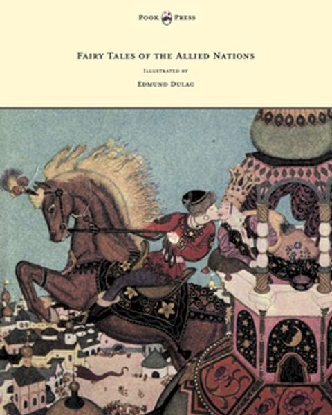 Fairy Tales of the Allied Nations - Illustrated by Edmund Dulac(Kobo/電子書)