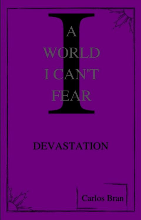 A World I Can’t Fear: Devastation(Kobo/電子書)