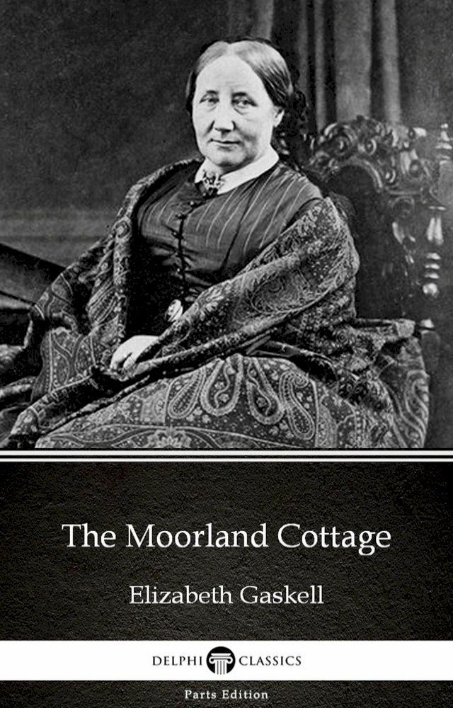  The Moorland Cottage by Elizabeth Gaskell - Delphi Classics (Illustrated)(Kobo/電子書)