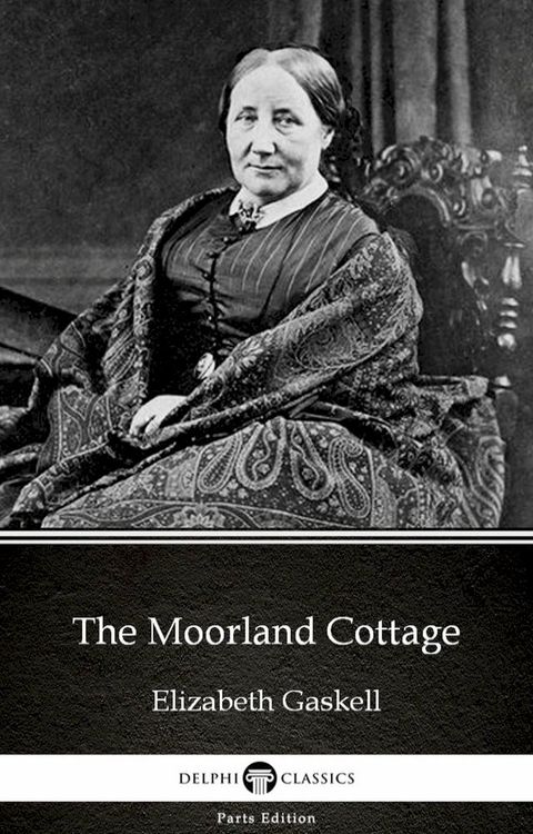 The Moorland Cottage by Elizabeth Gaskell - Delphi Classics (Illustrated)(Kobo/電子書)