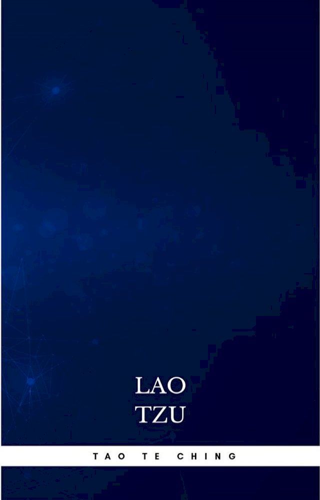  Lao Tzu : Tao Te Ching : A Book About the Way and the Power of the Way(Kobo/電子書)