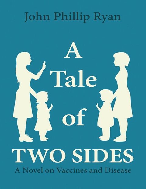 A Tale of Two Sides: A Novel On Vaccines and Disease(Kobo/電子書)